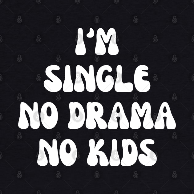 I’m single no drama no kids by mdr design